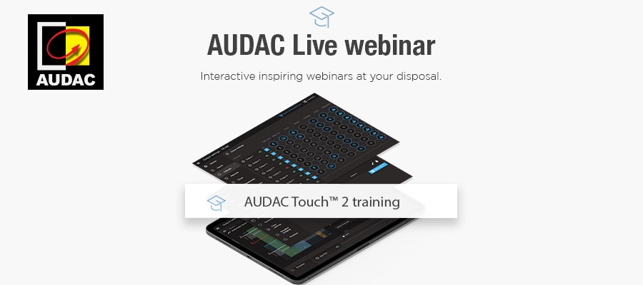 Join us for a webinar on AUDAC Touch™ 2.4 Upgrade