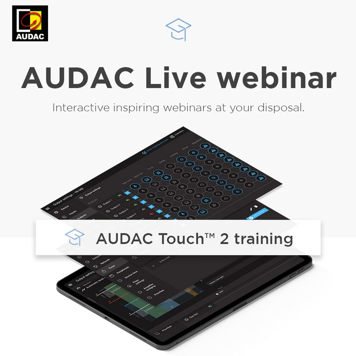 Join us for a webinar on AUDAC Touch™ 2.4 Upgrade