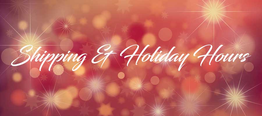 Shipping & Holiday Hours